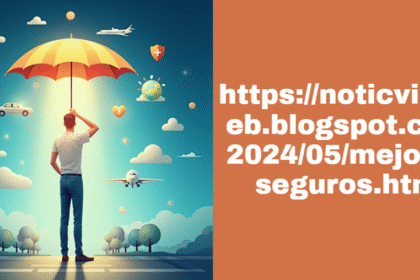 https://noticviralweb.blogspot.com/2024/05/mejores-seguros.html